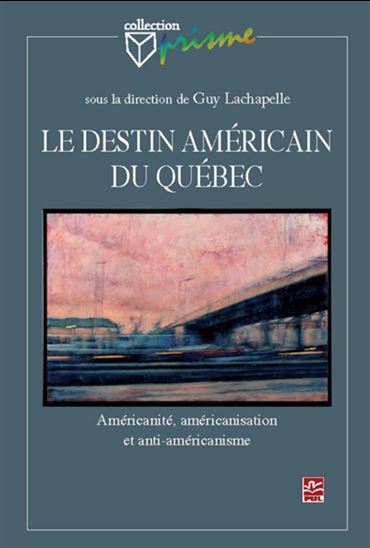 Le Destin américain du Québec - GUY LACHAPELLE