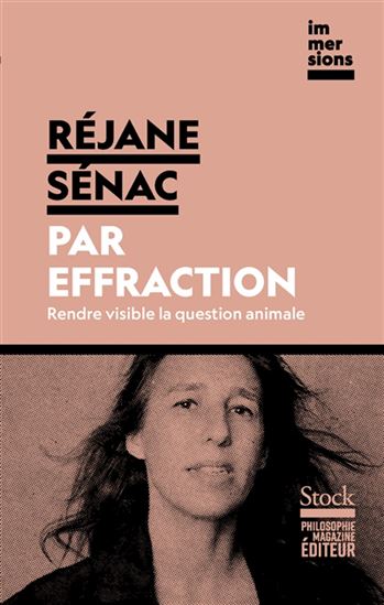 Par effraction : rendre visible la question animale - RÉJANE SÉNAC
