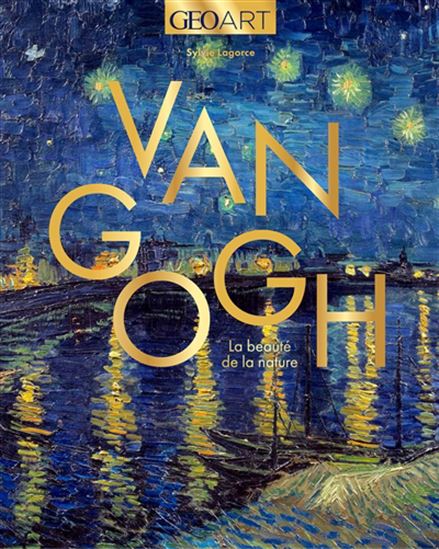 Van Gogh : la beauté de la nature - SYLVIE GIRARD-LAGORCE