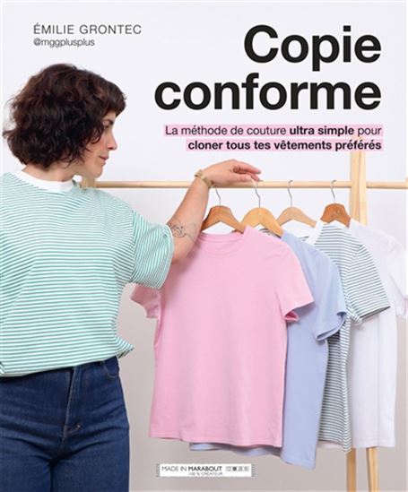 Copie conforme : la méthode de couture ultra simple pour cloner tous tes vêtement - EMILIE GRONTEC