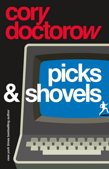 Picks and Shovels: A Martin Hench Novel - CORY DOCTOROW