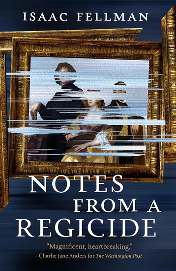 Notes from a Regicide - ISAAC FELLMAN