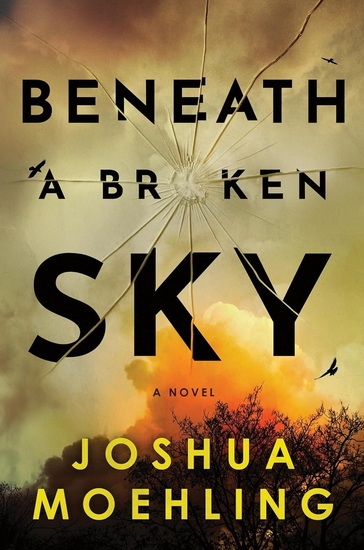 Beneath a Broken Sky - JOSHUA MOEHLING