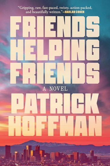 Friends Helping Friends - PATRICK HOFFMAN