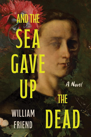 And the Sea Gave Up the Dead - WILLIAM FRIEND