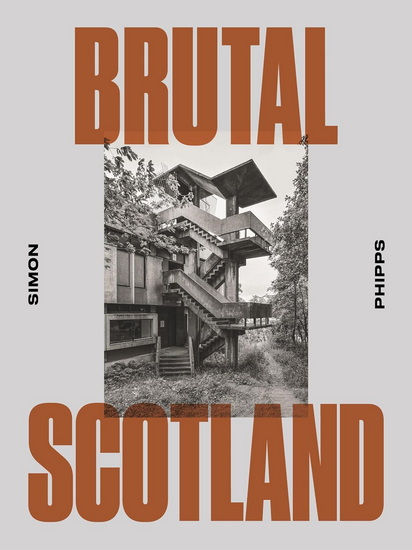 Brutal Scotland - SIMON PHIPPS