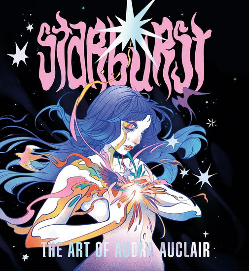 Starburst: The Art of Audra Auclair - AUCLAIR AUDRA