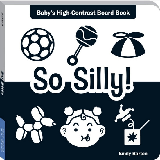 So Silly!: Baby's High-Contrast Board Book - EMILY BARTON