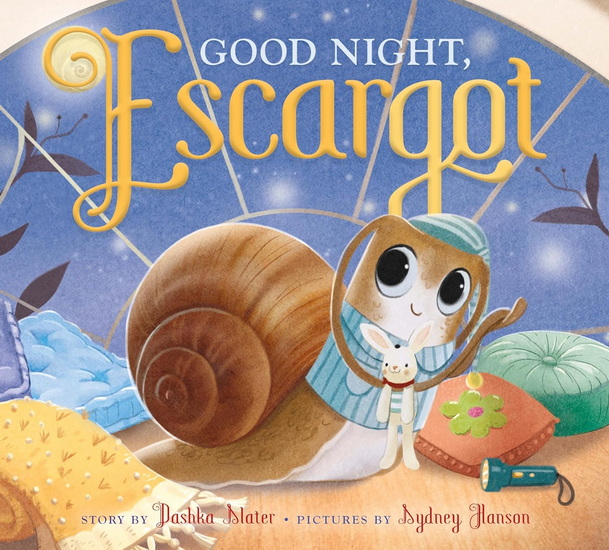Good Night, Escargot - DASHKA SLATER - SYDNEY HANSON