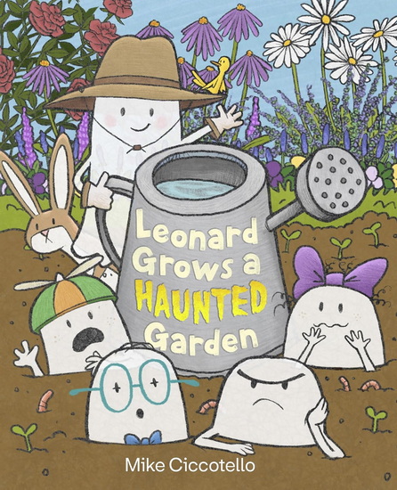 Leonard Grows a Haunted Garden - MIKE CICCOTELLO