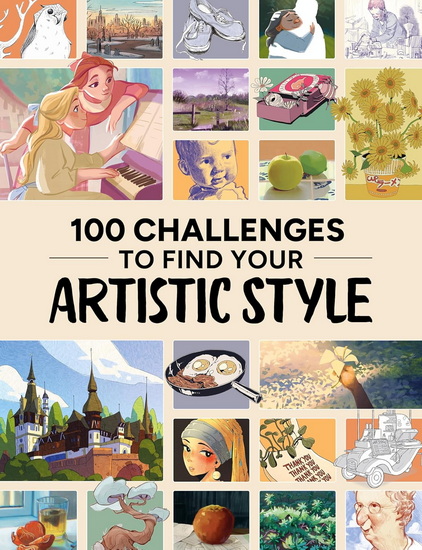 100 Challenges to Find Your Artistic Style - COLLECTIF