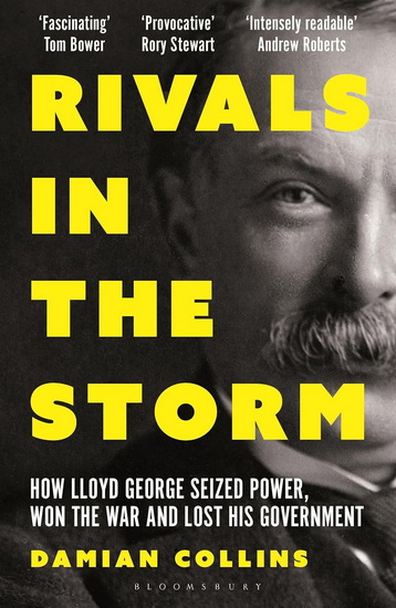 Rivals in the Storm: How Lloyd George Seized Power, Won the War and Lost his Government - DAMIAN COLLINS