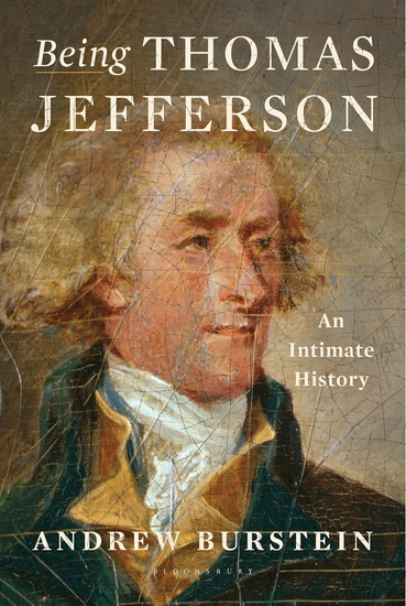 Being Thomas Jefferson: An Intimate History - ANDREW BURSTEIN