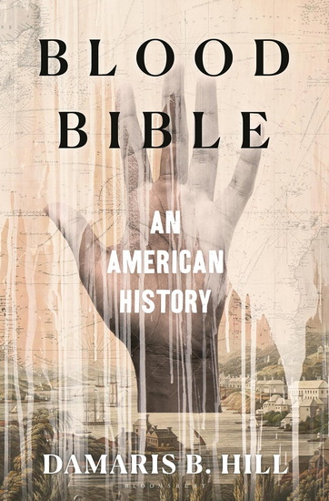 Blood Bible: An American History - DAMARIS B HILL