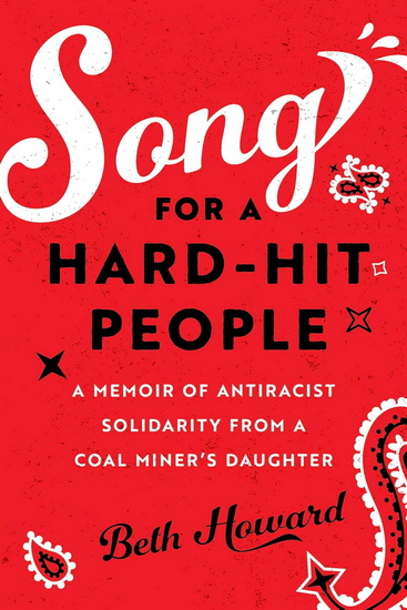 Like Our Lives Depend on It: A Story of Antiracist Solidarity from a Coal Miner's Daughter - BETH HOWARD