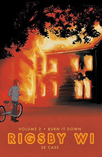 Burn It Down: Rigsby WI Volume 2 - S E CASE