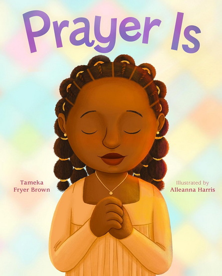 Prayer Is - TAMEKA FRYER BROWN - ALLEANNA HARRIS