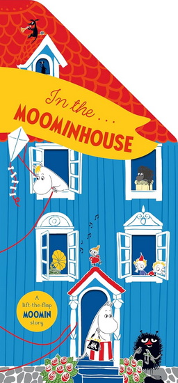 In the Moominhouse: A Lift-the-Flap Moomin Story. Inspired by the works of Tove Jansson - RIINA KAARLA - SAMI KAARLA