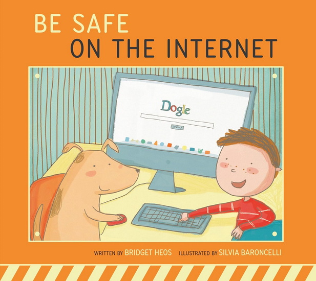 Be Safe on the Internet - BRIDGET HEOS - SILVIA BARONCELLI