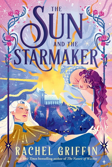 The Sun and the Starmaker - RACHEL GRIFFIN