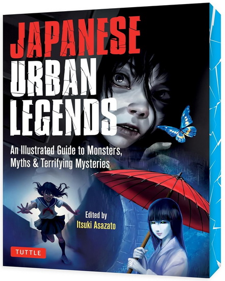 Japanese Urban Legends: An Illustrated Guide to Monsters, Myths & Terrifying Mysteries - ITSUKI ASAZATO - ITATSUKI ASAZATO
