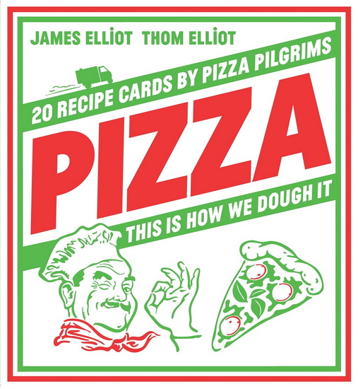Pizza: 20 Recipe Cards by Pizza Pilgrims - THOM ELLIOT - JAMES ELLIOT