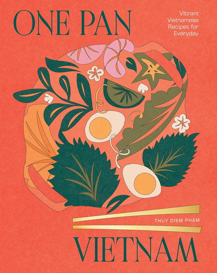 One Pan Vietnam: Vibrant Vietnamese Recipes for Everyday - THUY DIEMPHAM