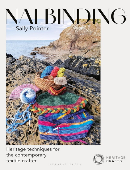 Nalbinding - It&#39;s Not Knitting: Heritage techniques for the contemporary textile crafter - SALLY POINTER