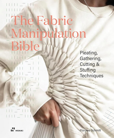 The Fabric Manipulation Bible - FLORIANE SCHMITT