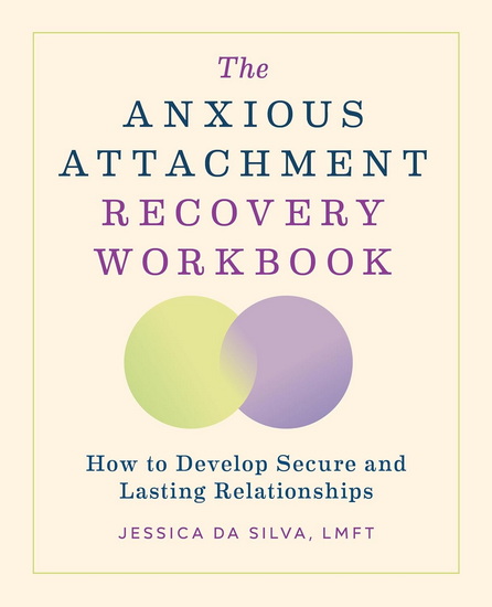 The Anxious Attachment Recovery Workbook: How to Develop Secure and Lasting Relationships - JESSICA DA SILVA