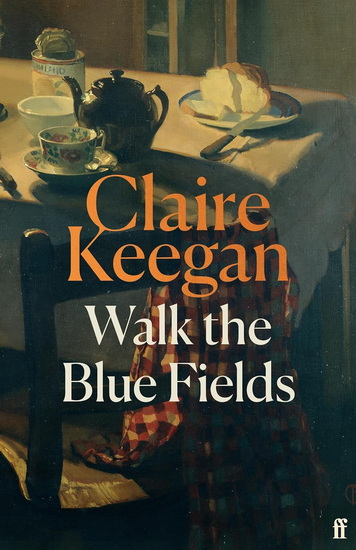 Walk the Blue Fields - CLAIRE KEEGAN