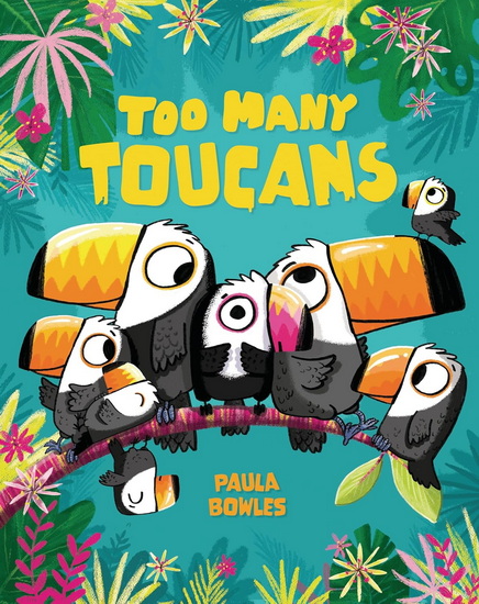 Too Many Toucans - PAULA BOWLES