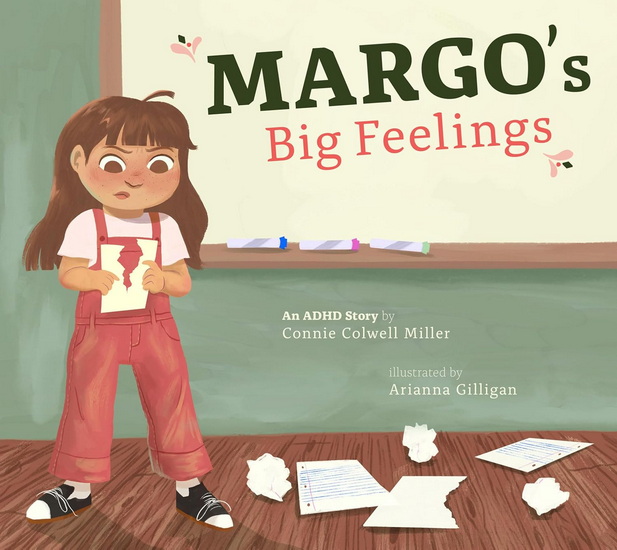 Margo's Big Feelings: An ADHD Story - CONNIE COLWELL MILLER - ARIANNA GILLIGAN