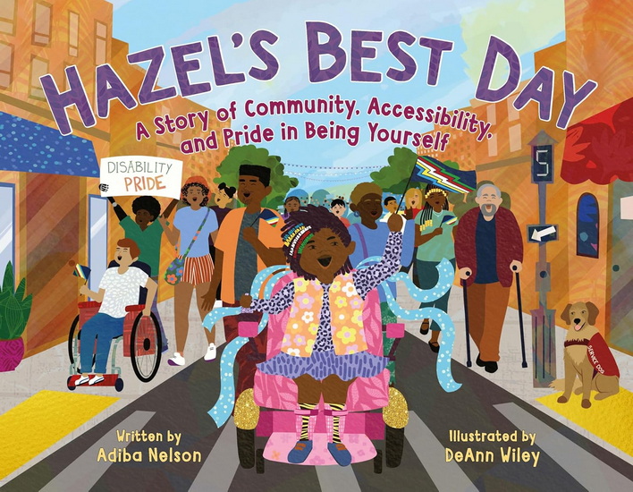 Hazel's Best Day: A Story of Community, Accessibility, and Pride in Being Yourself - ADIBA NELSON - DEANN WILEY