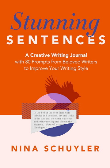 Stunning Sentences: A Creative Writing Journal with 80 Prompts from Beloved Authors to Improve Your Style - NINA SCHUYLER