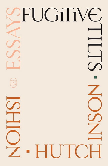 Fugitive Tilts - ISHION HUTCHINSON