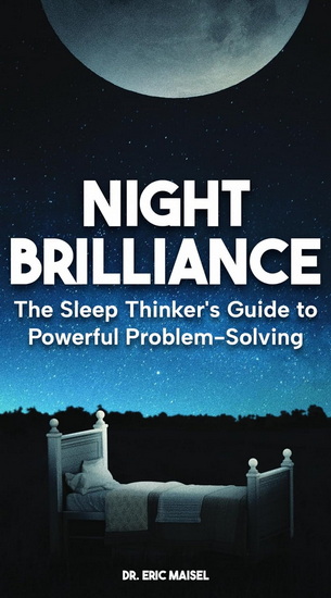 The Sleep Thinker&#39;s Guide to Powerful Problem-Solving: The Sleep Thinker&#39;s Guide to Powerful Problem-Solving - ERIC MAISEL