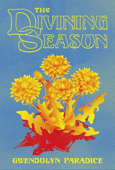 The Divining Season - GWENDOLYN PARADICE