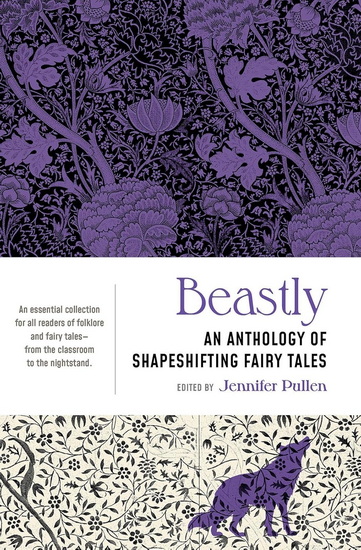 Beastly: An Anthology of Shapeshifting Fairy Tales - JENNIFER PULLEN