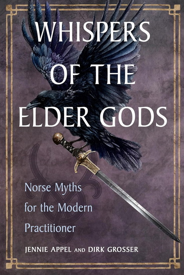 Whispers of the Elder Gods: Norse Myths for the Modern Practitioner - JENNIE APPEL - DIRK GROSSER