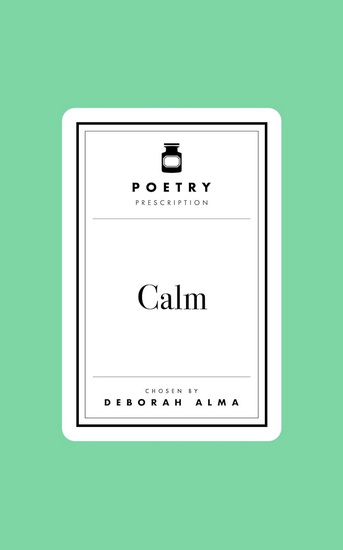 Poetry Prescription: Calm - DEBORAH ALMA