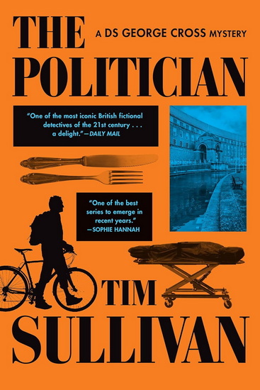 The Politician: A DS George Cross Mystery - TIM SULLIVAN