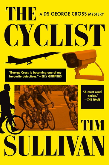 The Cyclist: A DS George Cross Mystery - TIM SULLIVAN