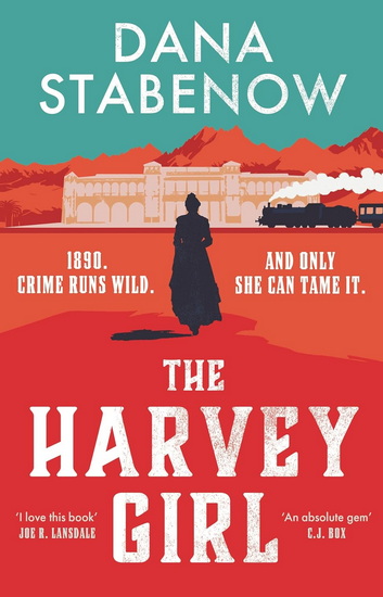 The Harvey Girl - DANA STABENOW