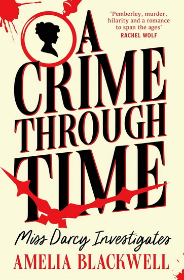 A Crime Through Time: Miss Darcy Investigates, Book One - AMELIA BLACKWELL