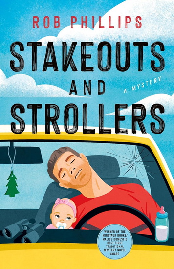 Stakeouts and Strollers - ROB PHILLIPS