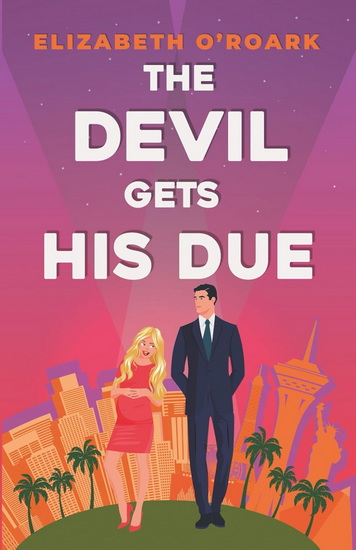 The Devil Gets His Due - ELIZABETH O'ROARK