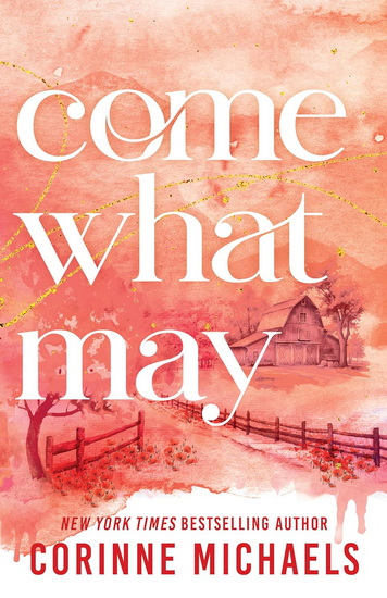 Come What May (Standard Edition) - CORINNE MICHAELS