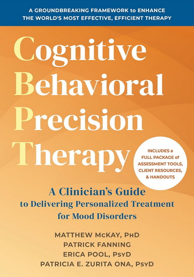 Cognitive Behavioral Precision Therapy: A Clinician's Guide to Delivering Personalized Treatment for Mood Disorders - MATTHEW MCKAY & AL