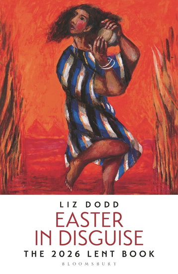 Easter in Disguise: The 2026 Bloomsbury Lent Book - LIZ DODD